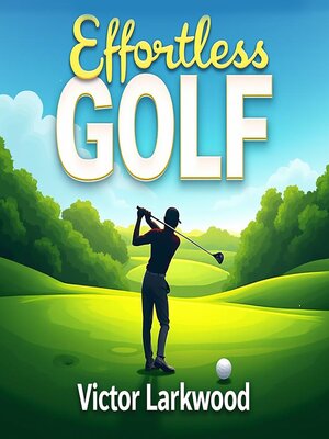 cover image of Effortless Golf